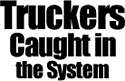 Truckers caught in the system
